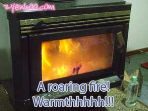 A roaring fire! Warmthhhhh!!!